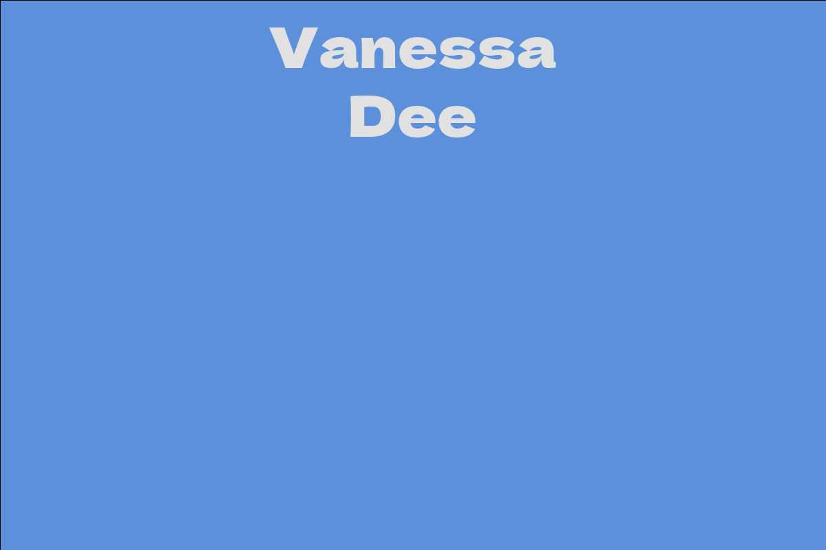 Vanessa Dee Facts Bio Career Net Worth Aidwiki 4505