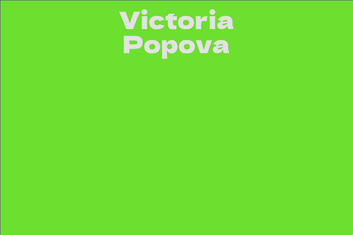 Victoria Popova Facts Bio Career Net Worth Aidwiki 4825