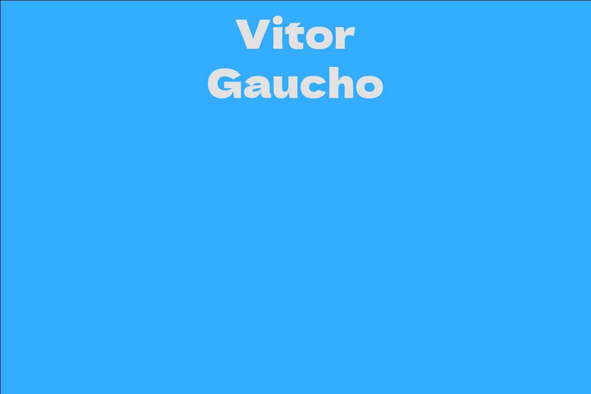 Vitor Gaucho Facts, Bio, Career, Net Worth AidWiki