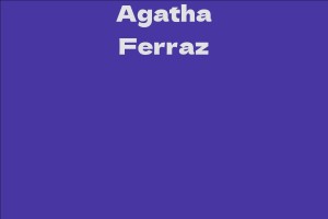 Agatha Ferraz - Facts, Bio, Career, Net Worth AidWiki