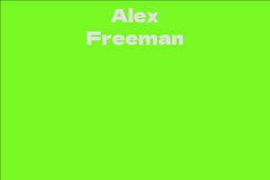 Alex Freeman Facts, Bio, Career, Net Worth AidWiki