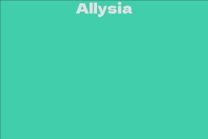 Allysia - Facts, Bio, Career, Net Worth | AidWiki