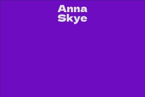 Anna Skye - Facts, Bio, Career, Net Worth | AidWiki