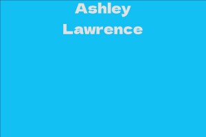 Ashley Lawrence - Facts, Bio, Career, Net Worth 