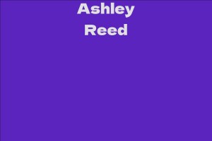 Ashley Reed - Facts, Bio, Career, Net Worth | AidWiki