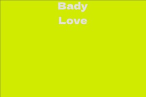 Bady Love - Facts, Bio, Career, Net Worth | AidWiki