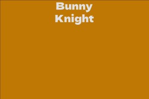 Bunny Knight - Facts, Bio, Career, Net Worth | AidWiki