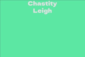 Chastity Leigh - Facts, Bio, Career, Net Worth | AidWiki