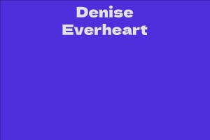 Denise Everheart - Facts, Bio, Career, Net Worth | AidWiki