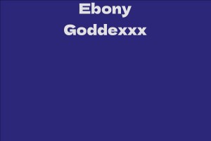 Ebony Goddexxx