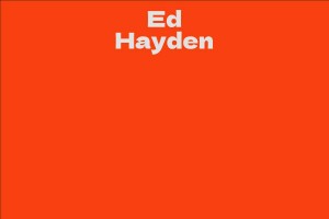 Ed Hayden - Facts, Bio, Career, Net Worth | AidWiki