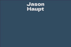 Jason Haupt - Facts, Bio, Career, Net Worth | AidWiki