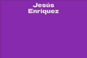 Jesús Enríquez - Facts, Bio, Career, Net Worth | AidWiki
