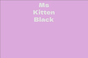 Ms Kitten Black - Facts, Bio, Career, Net Worth | AidWiki