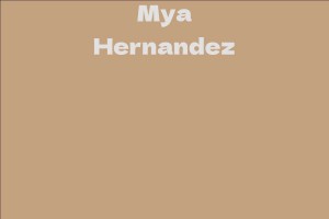 Mya Hernandez - Facts, Bio, Career, Net Worth | AidWiki
