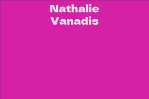 Nathalie Vanadis - Facts, Bio, Career, Net Worth | AidWiki