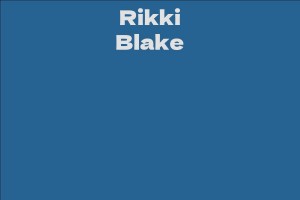 Rikki Blake - Facts, Bio, Career, Net Worth | AidWiki