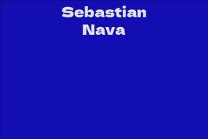 Sebastian Nava - Facts, Bio, Career, Net Worth | AidWiki