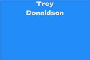 Trey Donaldson Facts Bio Career Net Worth Aidwiki