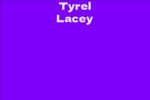 Tyrel Lacey - Facts, Bio, Career, Net Worth | AidWiki